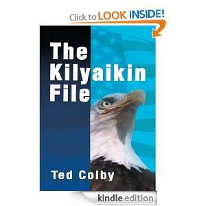 The Kilyaikin File Ted Colby  Kindle Store