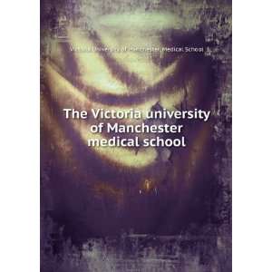 Victoria university of Manchester medical school Victoria University 