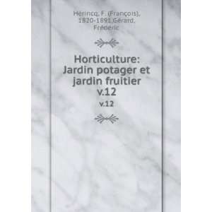 Horticulture Jardin potager et jardin fruitier. v.12 F. (FranÃ§ois 