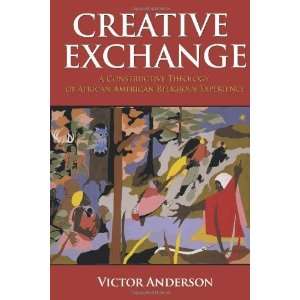  Creative Exchange A Constructive Theology of African 