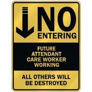   NO ENTERING FUTURE ATTENDANT CARE WORKER WORKING 