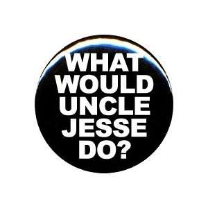  1 Full House What Would Uncle Jesse Do? Button/Pin 