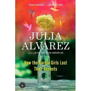  By Julia Alvarez How the Garcia Girls Lost Their Accents 