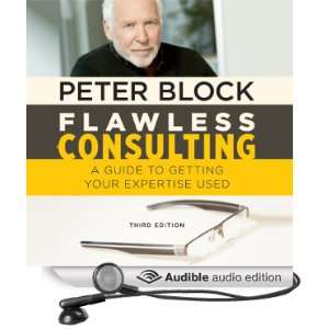 Flawless Consulting A Guide to Getting Your Expertise Used, Third 
