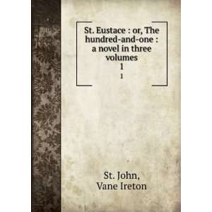    and one  a novel in three volumes. 1 Vane Ireton St. John Books