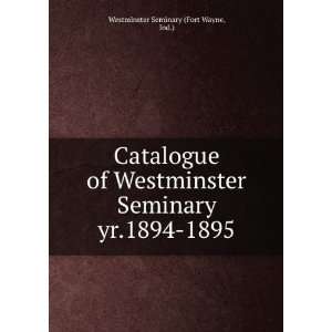   Seminary. yr.1894 1895 Ind.) Westminster Seminary (Fort Wayne Books