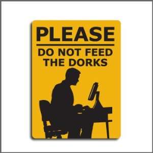  Do Not Feed The Dorks Prank Sign Patio, Lawn & Garden