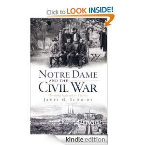 Notre Dame and the Civil War (IN) Marching Onward to Victory James 