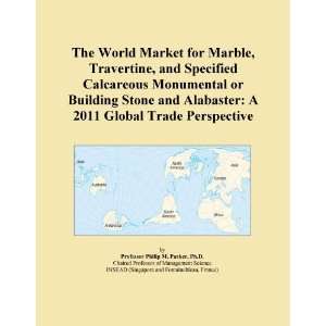  The World Market for Marble, Travertine, and Specified 