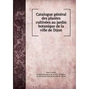   de Dijon, Jardin botanique de la ville de Dijon Jean Lavalle Books