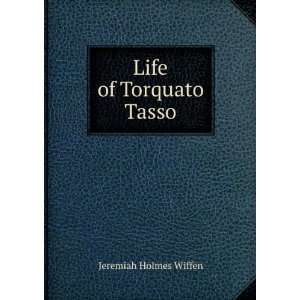  Life of Torquato Tasso Jeremiah Holmes Wiffen Books