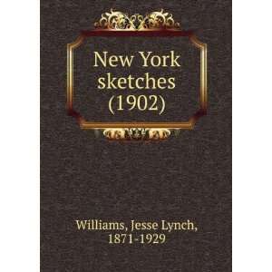  New York sketches (1902) Jesse Lynch, 1871 1929 Williams Books