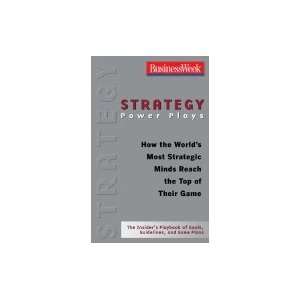 Strategy Power PlaysHow the Worlds Most Strategic Minds Reach the 