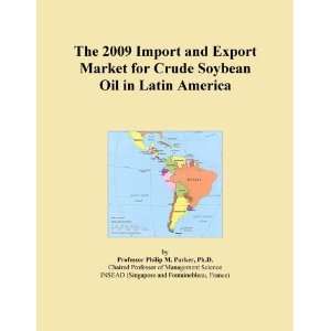   2009 Import and Export Market for Crude Soybean Oil in Latin America