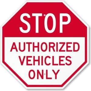  Stop   Authorized Vehicles Only High Intensity Grade Sign 