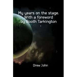   on the stage. With a foreword by Booth Tarkington Drew John Books