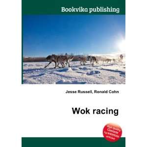  Wok racing Ronald Cohn Jesse Russell Books