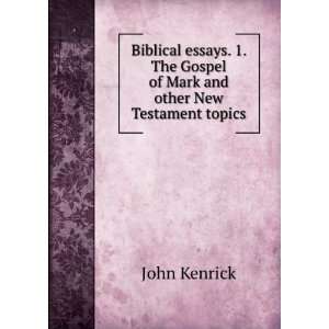   Mark and other New Testament topics. John Kenrick  Books