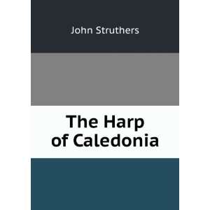  The Harp of Caledonia John Struthers Books