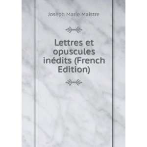   et opuscules inÃ©dits (French Edition) Joseph Marie Maistre Books