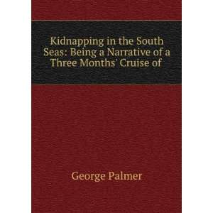  Kidnapping in the South Seas Being a Narrative of a Three 