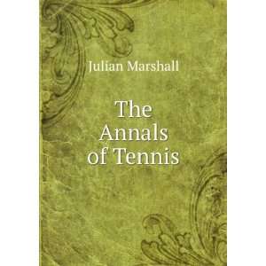  The Annals of Tennis Julian Marshall Books
