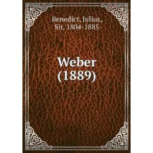   Weber (1889) (9781275254503) Julius, Sir, 1804 1885 Benedict Books
