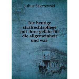   gefahr fÃ¼r die allgemeinheit und was . Julius Sakrzewski Books