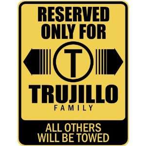   RESERVED ONLY FOR TRUJILLO FAMILY  PARKING SIGN