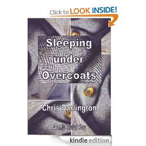 Sleeping Under Overcoats Chris Darlington  Kindle Store