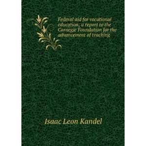   Foundation for the advancement of teaching Isaac Leon Kandel Books