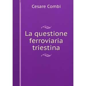  La Questione Ferroviaria Triestina (Italian Edition 