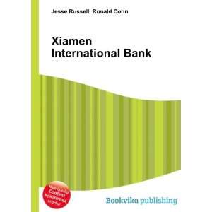 Xiamen International Bank Ronald Cohn Jesse Russell  