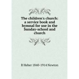   use in the Sunday school and church R Heber 1840 1914 Newton Books