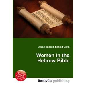  Women in the Hebrew Bible Ronald Cohn Jesse Russell 