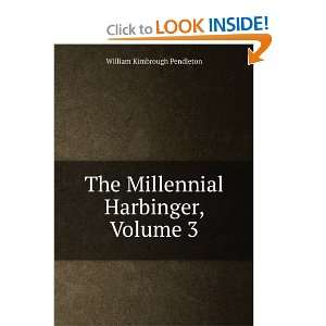   The Millennial Harbinger, Volume 3 William Kimbrough Pendleton Books