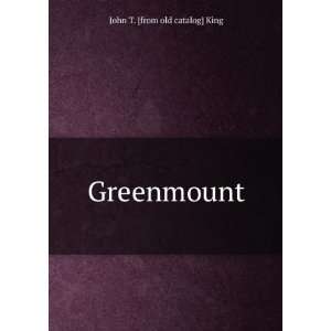  Greenmount John T. [from old catalog] King Books