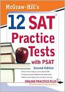   McGraw Hills 12 SAT Practice Tests with PSAT, 2ed by 