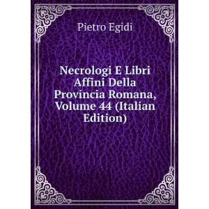  Necrologi E Libri Affini Della Provincia Romana, Volume 44 