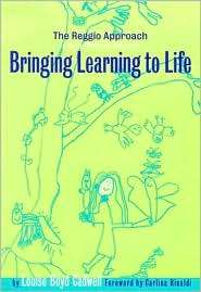 Bringing Learning to Life The Reggio Approach to Early Childhood 