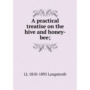   on the hive and honey bee; LL 1810 1895 Langstroth  Books