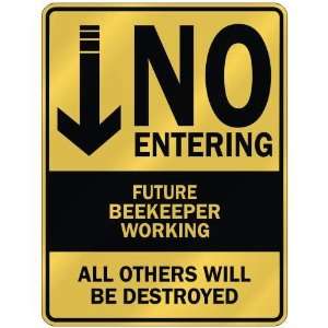   NO ENTERING FUTURE BEEKEEPER WORKING  PARKING SIGN 