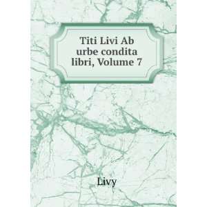  Titi Livi Ab urbe condita libri, Volume 7 Livy Books