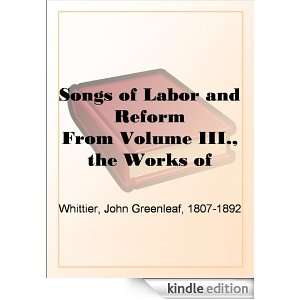  Songs of Labor and Reform From Volume III., the Works of 