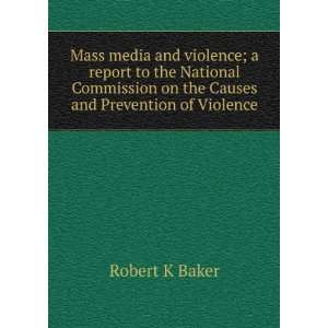  Mass media and violence; a report to the National 