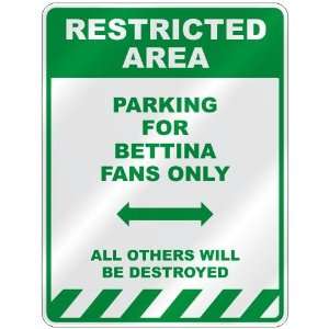   PARKING FOR BETTINA FANS ONLY  PARKING SIGN