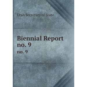  Biennial Report. no. 9 Utah Secretary of State Books