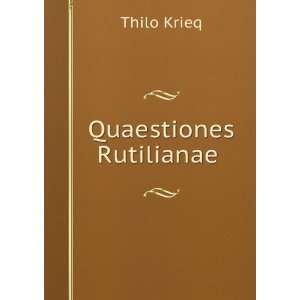  Quaestiones Rutilianae . Thilo Krieq Books