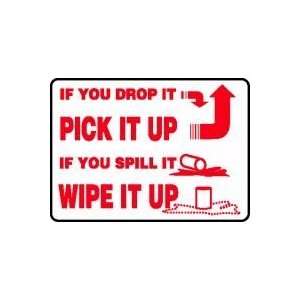 IF YOUR DROP IT PICK IT UP IF YOU SPILL IT WIPE IT UP (W/GRAPHIC) 10 