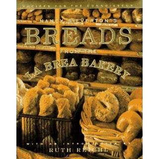 Nancy Silvertons Breads from the La Brea Bakery Recipes for the 